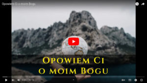 Opowiem Ci o moim Bogu