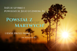 Jezus zmartwychwstał i żyje!